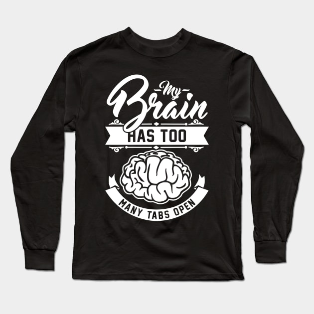 my brain has too many tabs open Long Sleeve T-Shirt by Cheesybee